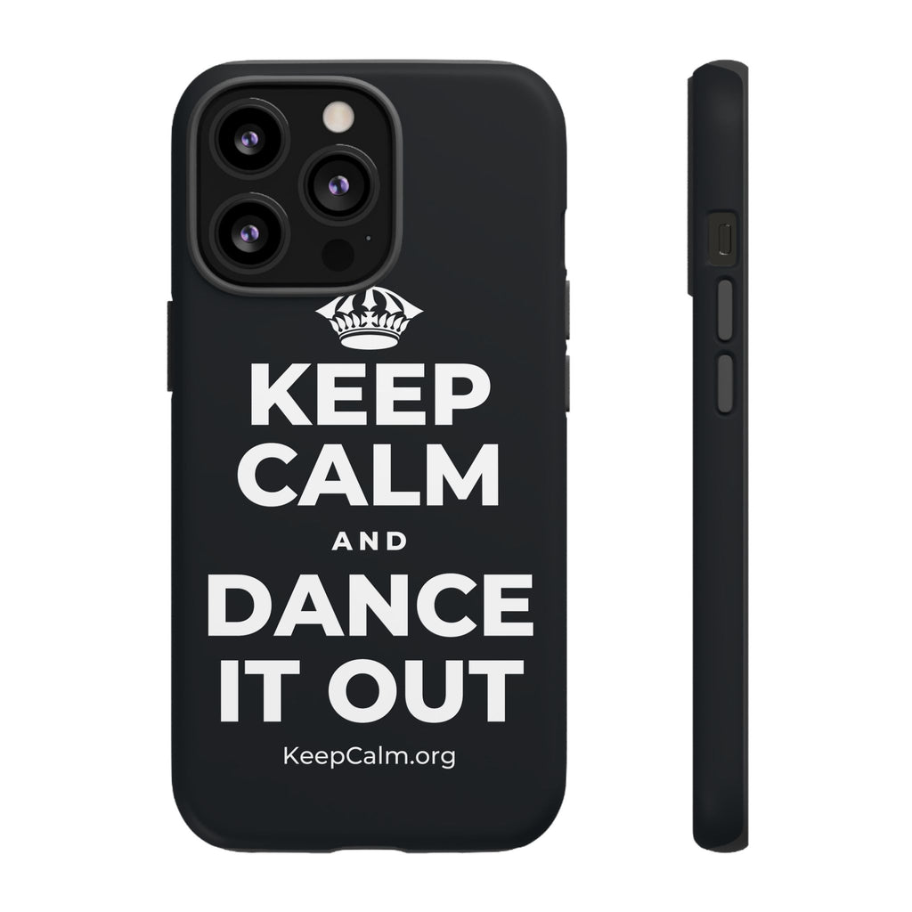 KEEP CALM AND DANCE IT OUT Phone Case (Dark)