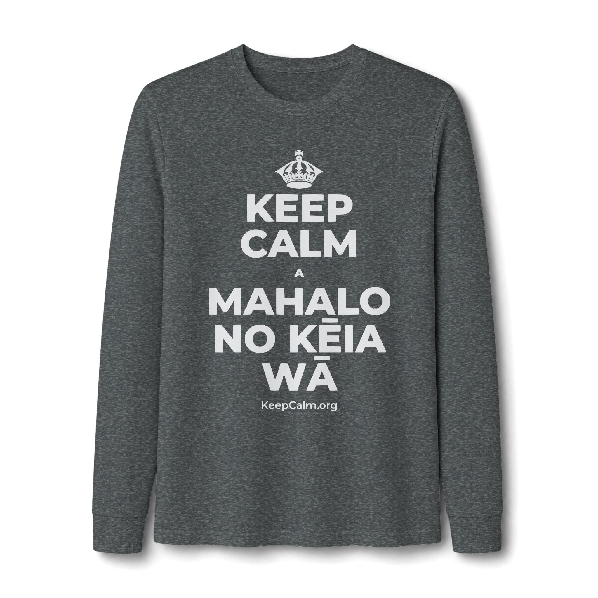 KEEP CALM A MAHALO NO KĒIA WĀ Long Sleeve Tee