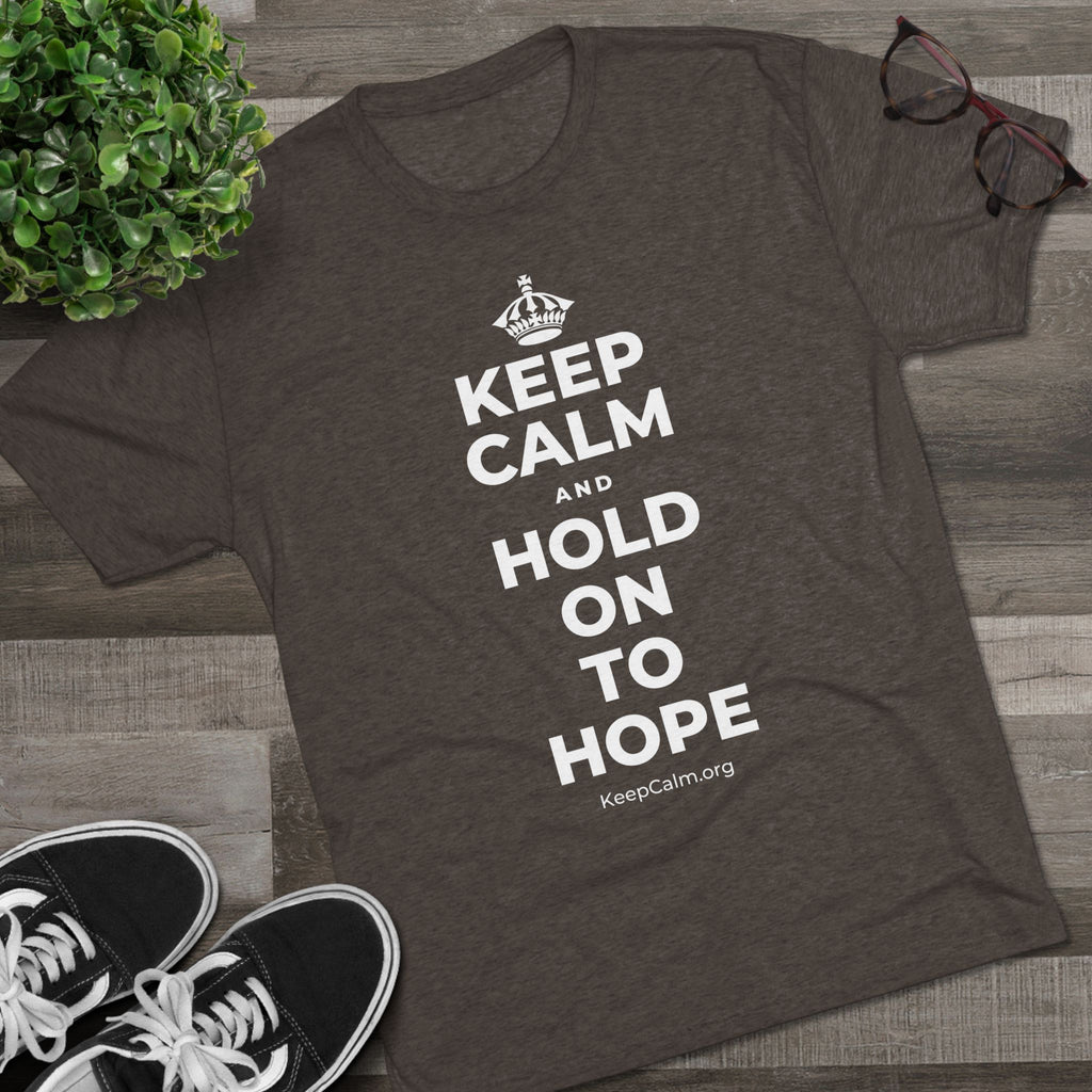 KEEP CALM AND HOLD ON TO HOPE Tri-Blend Tee