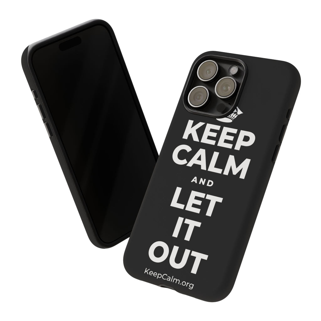 KEEP CALM AND LET IT OUT Phone Case