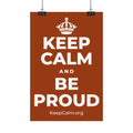 KEEP CALM AND BE PROUD Satin Poster