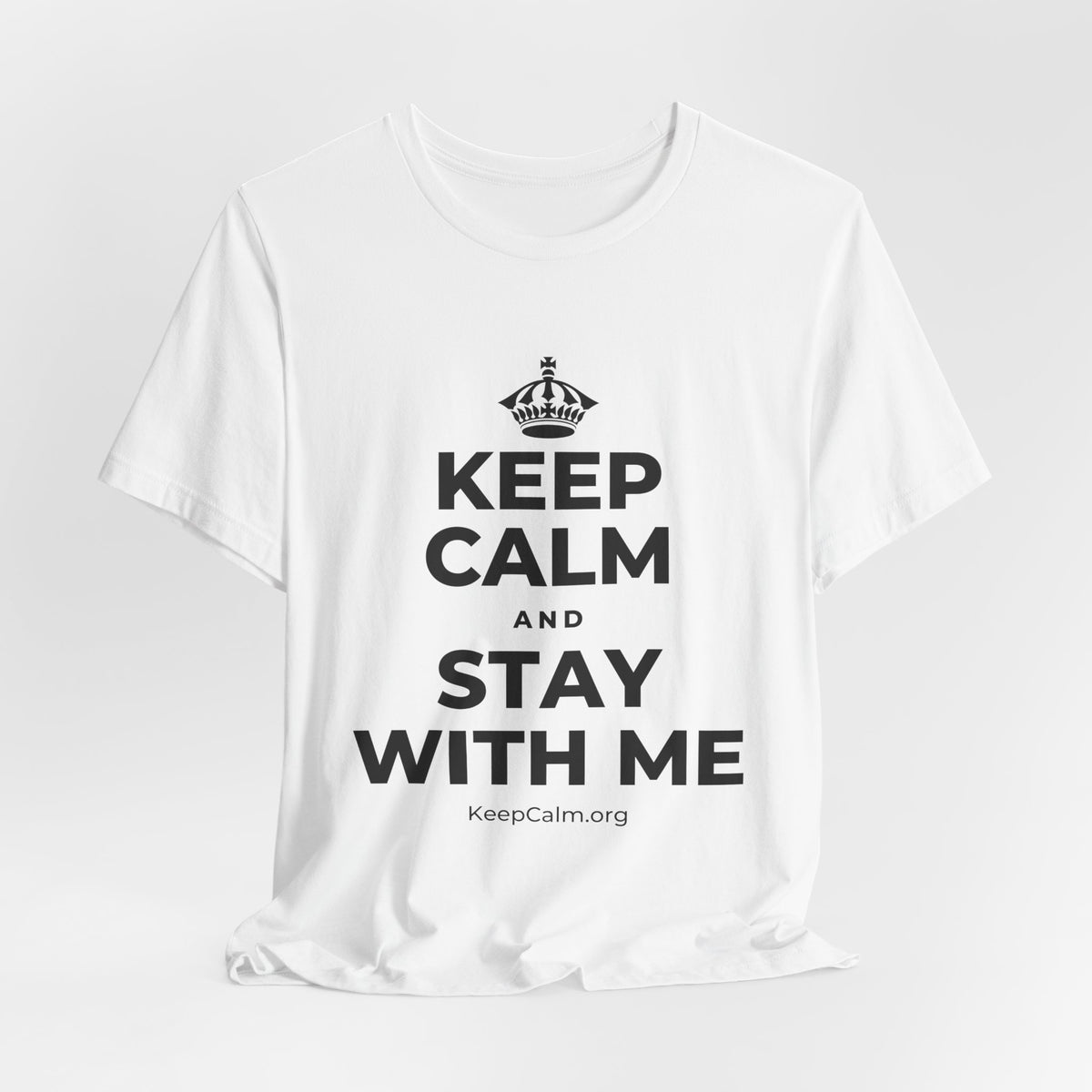KEEP CALM AND STAY WITH ME T-Shirt (White–Asphalt)