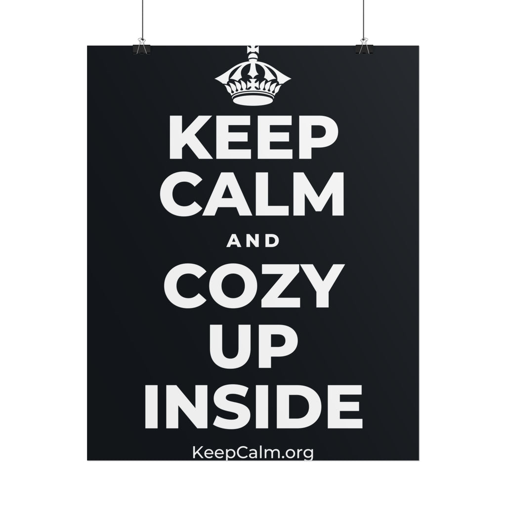 KEEP CALM AND COZY UP INSIDE Poster (Dark)