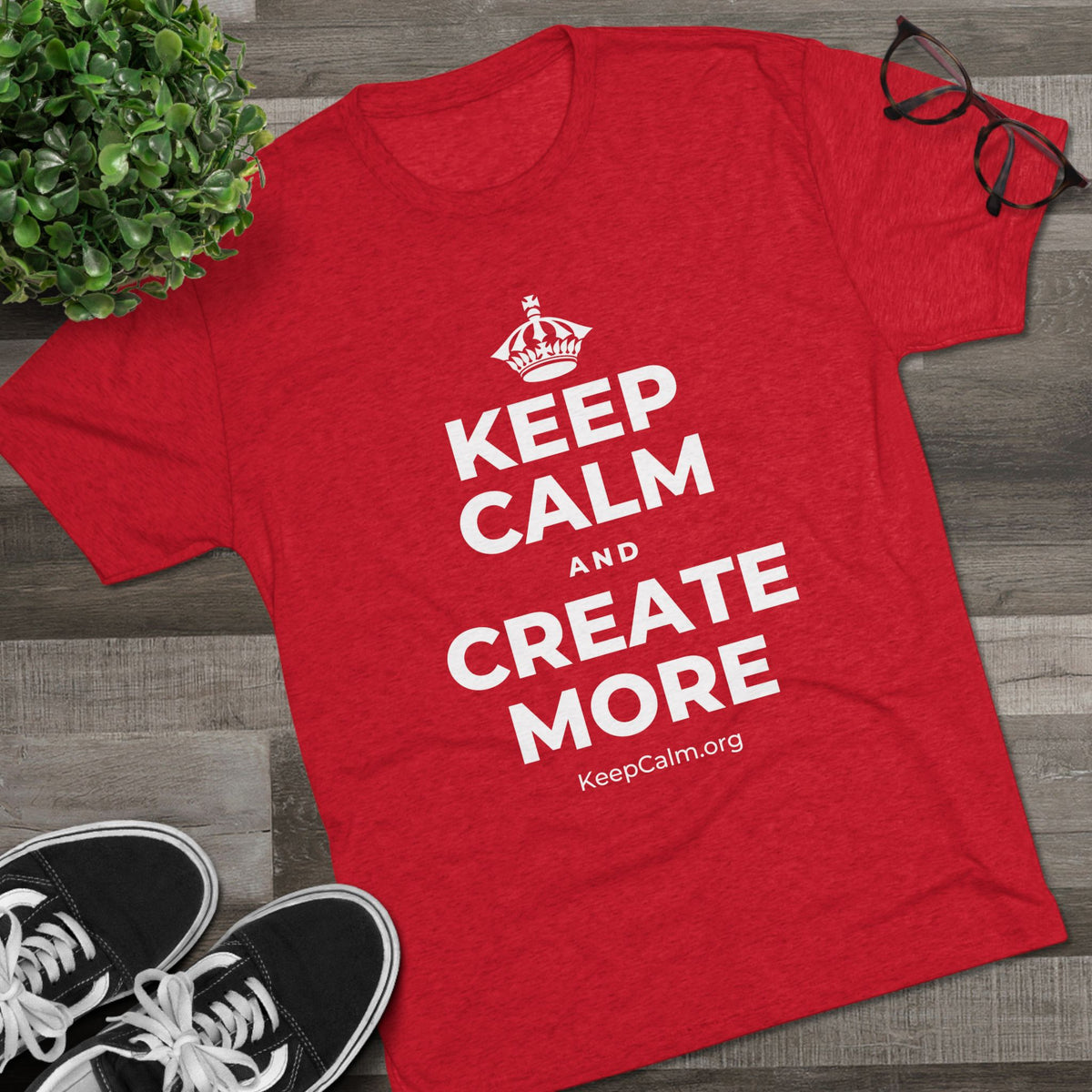 KEEP CALM AND CREATE MORE Tri-Blend Tee