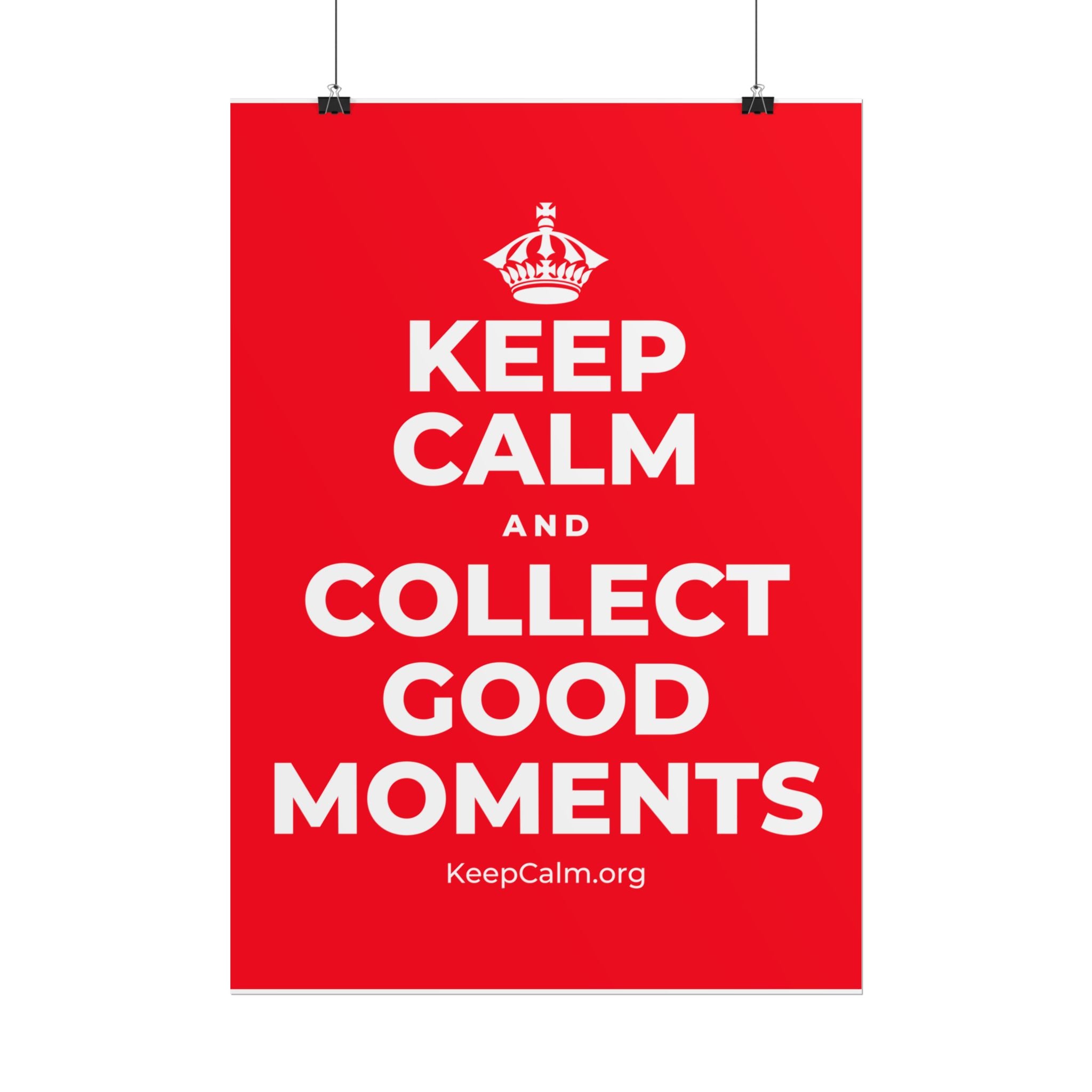 KEEP CALM AND COLLECT GOOD MOMENTS Poster