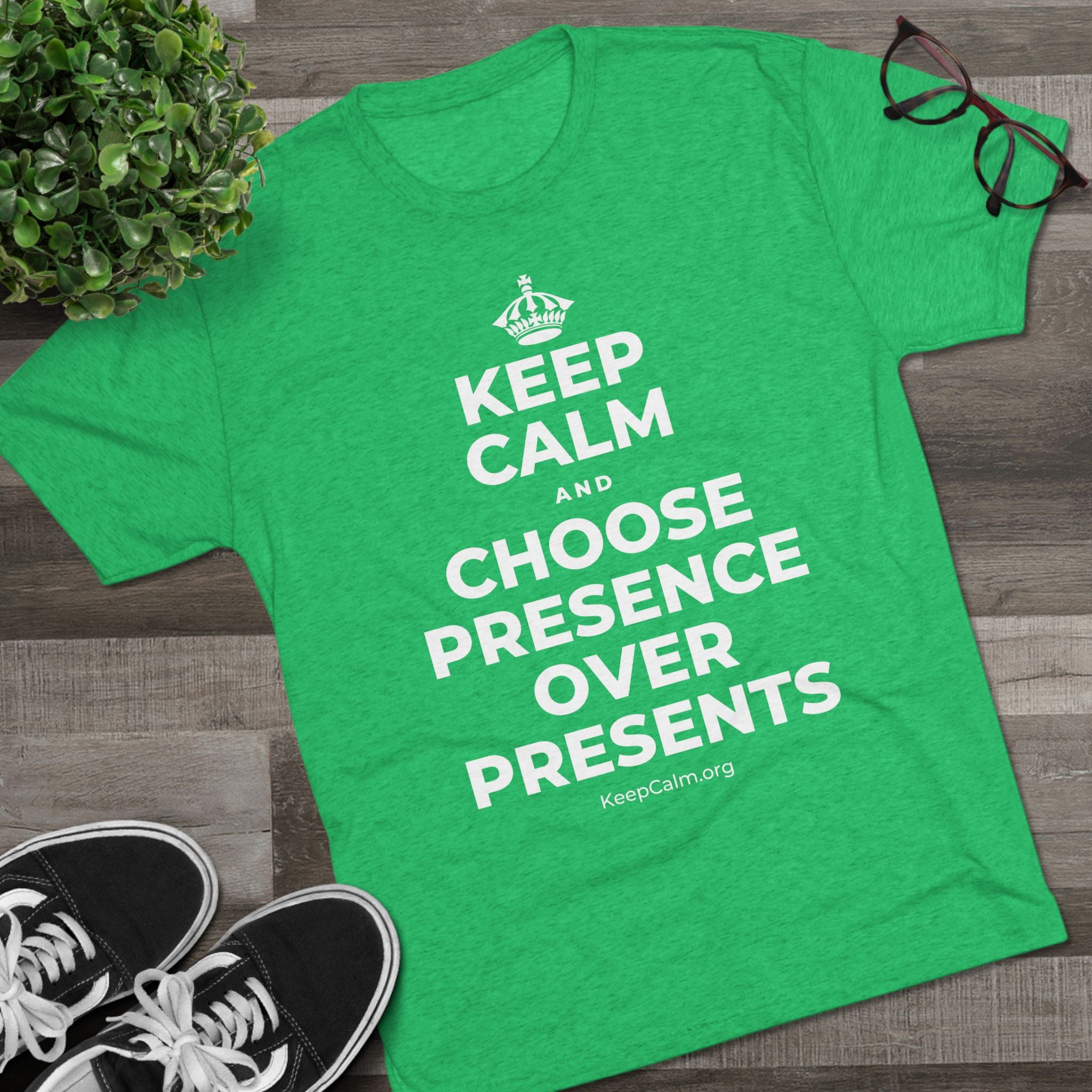 KEEP CALM AND CHOOSE PRESENCE OVER PRESENTS Tri-Blend Tee