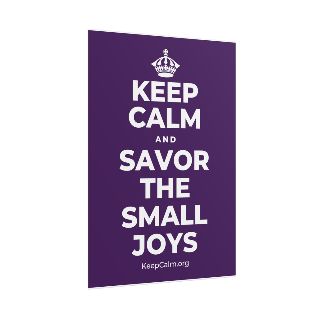 KEEP CALM AND SAVOR THE SMALL JOYS Poster