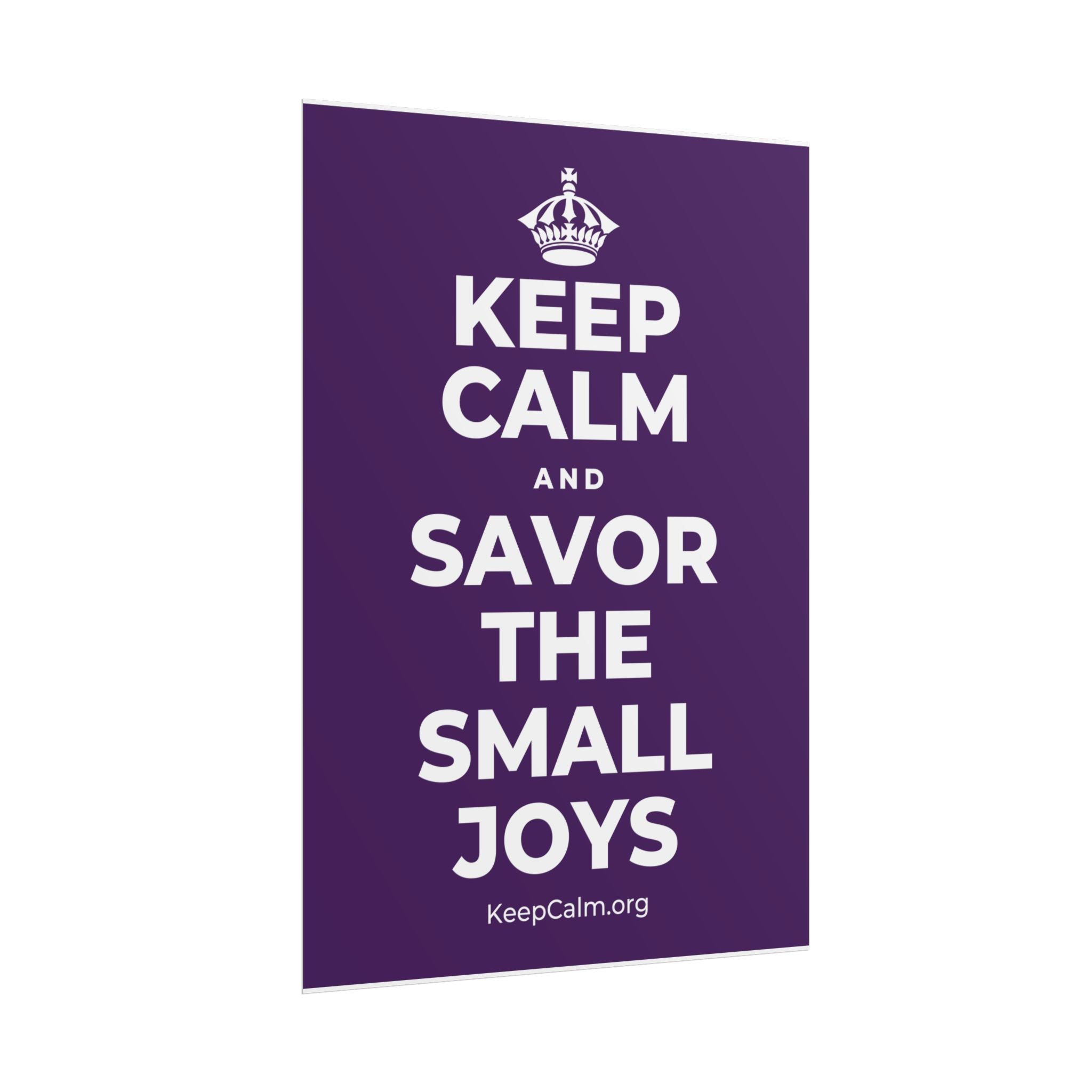 KEEP CALM AND SAVOR THE SMALL JOYS Poster