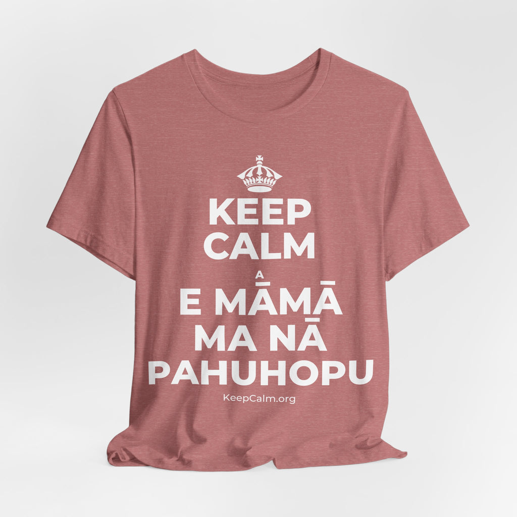 KEEP CALM A E MĀMĀ MA NĀ PAHUHOPU T-Shirt (Soft Cream–Heather Mauve)