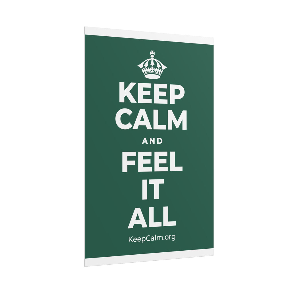KEEP CALM AND FEEL IT ALL Poster
