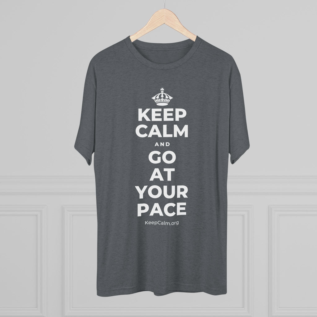 KEEP CALM AND GO AT YOUR PACE Tri-Blend Tee