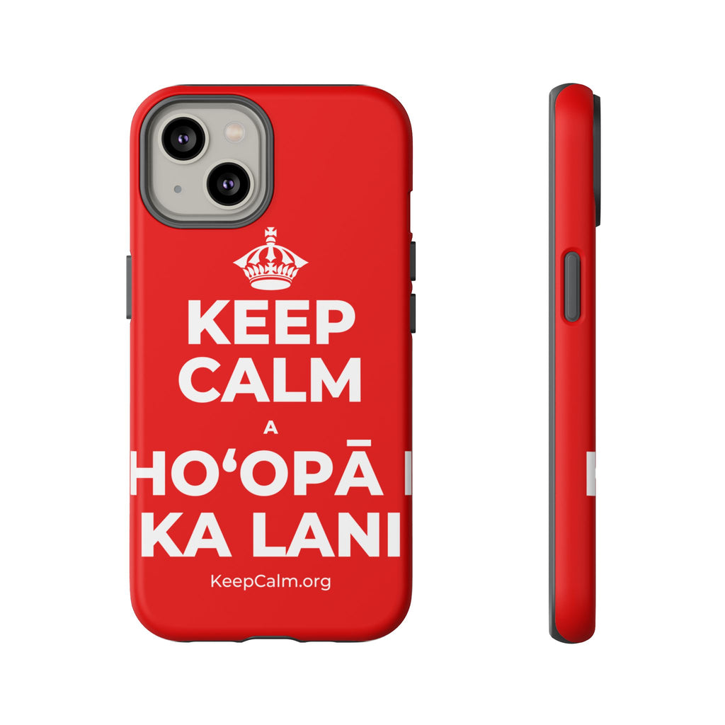 KEEP CALM A HOʻOPĀ I KA LANI Phone Case