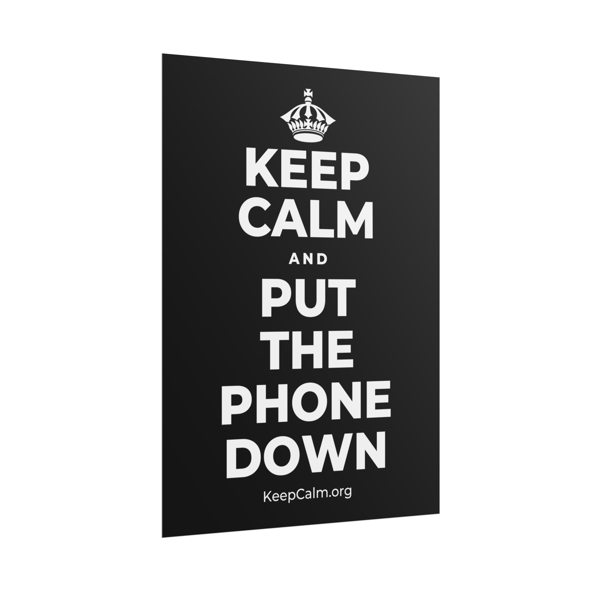KEEP CALM AND PUT THE PHONE DOWN Poster