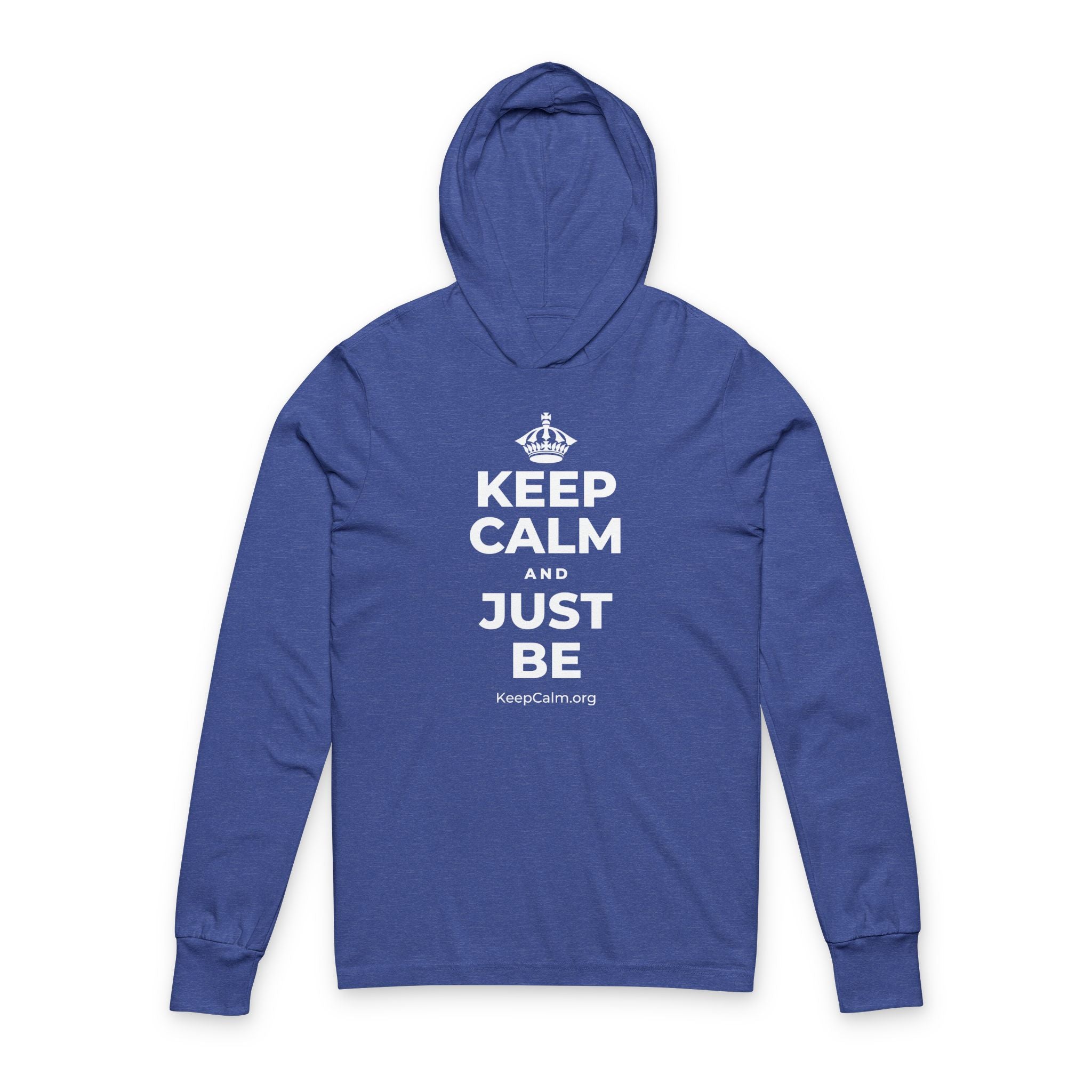 KEEP CALM AND JUST BE Hooded Long Sleeve Tee