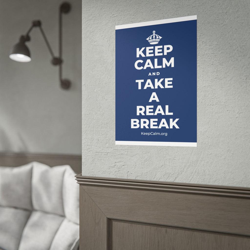 KEEP CALM AND TAKE A REAL BREAK Poster