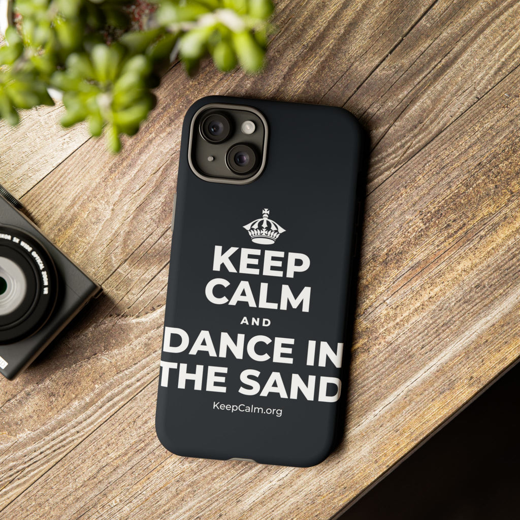 KEEP CALM AND DANCE IN THE SAND Phone Case (Dark)