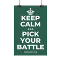 KEEP CALM AND PICK YOUR BATTLE Satin Poster