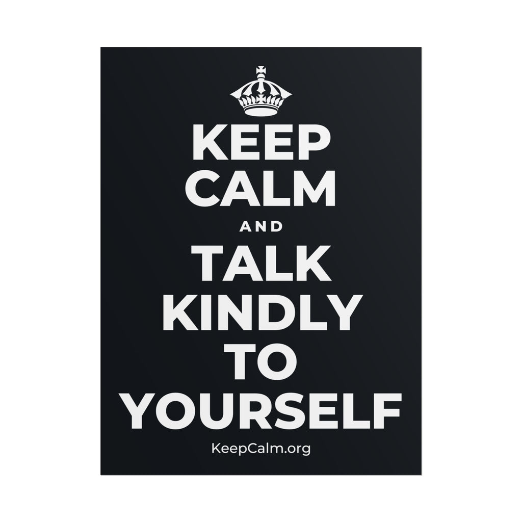 KEEP CALM AND TALK KINDLY TO YOURSELF Poster (Dark)
