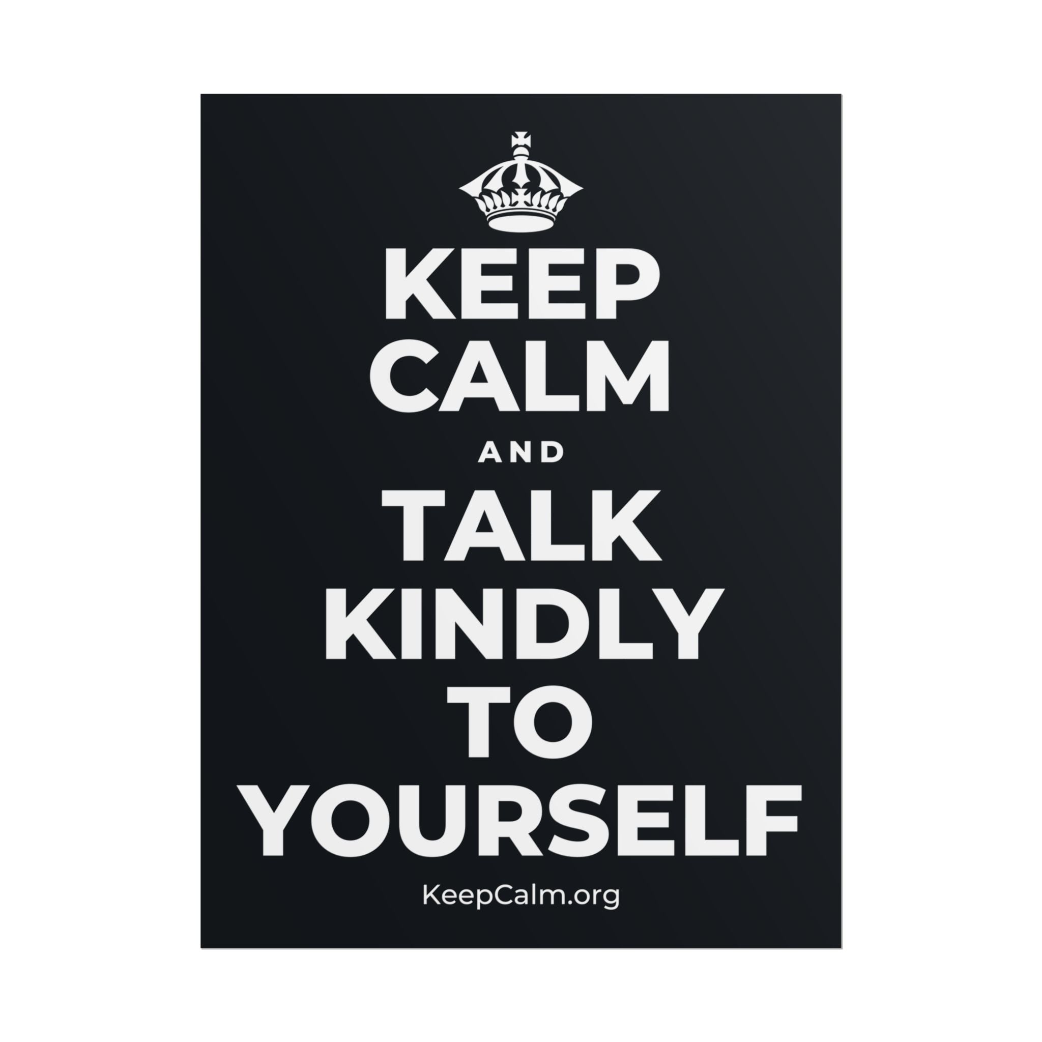 KEEP CALM AND TALK KINDLY TO YOURSELF Poster (Dark)