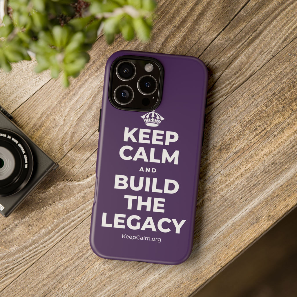 KEEP CALM AND BUILD THE LEGACY Phone Case