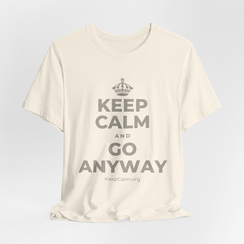 KEEP CALM AND GO ANYWAY T-Shirt (White–Asphalt)
