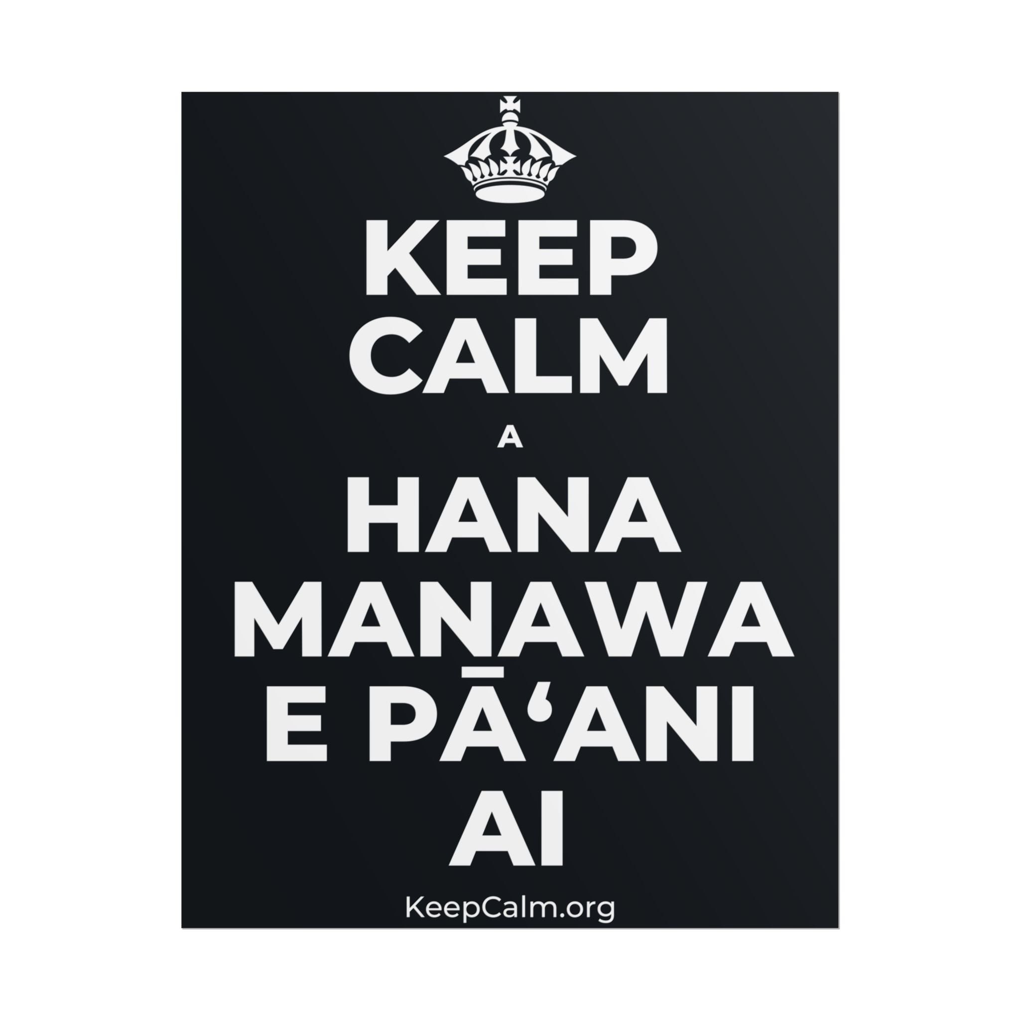 KEEP CALM A HANA MANAWA E PĀʻANI AI Poster (Dark)