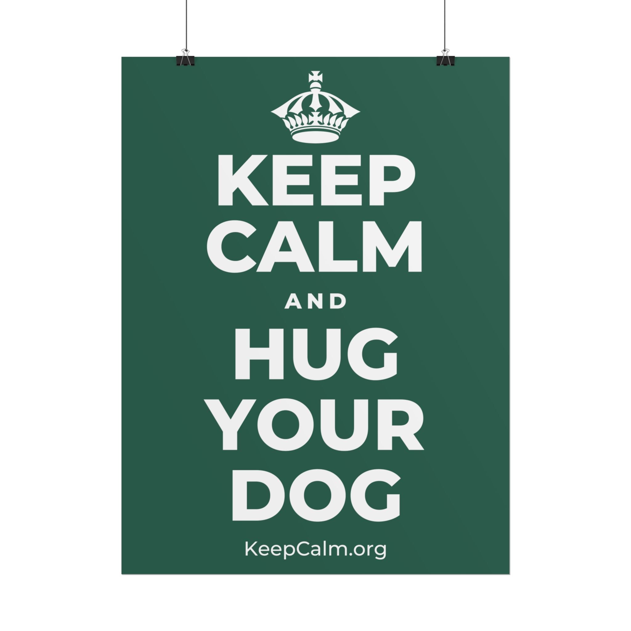 KEEP CALM AND HUG YOUR DOG Poster