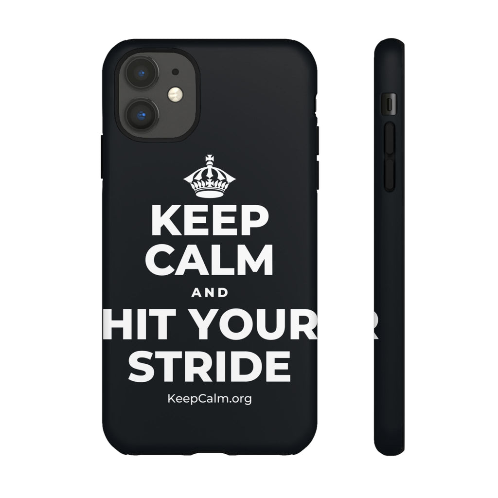KEEP CALM AND HIT YOUR STRIDE Phone Case (Dark)