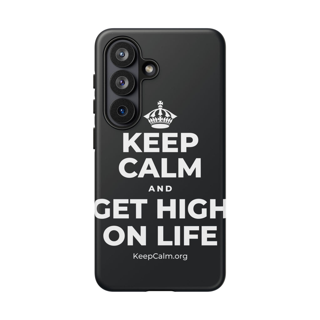 KEEP CALM AND GET HIGH ON LIFE Phone Case (Dark)