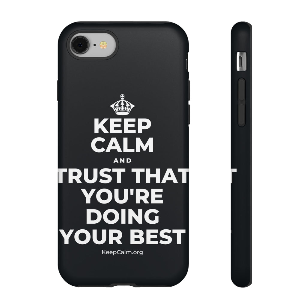 KEEP CALM AND TRUST THAT YOU'RE DOING YOUR BEST Phone Case (Dark)