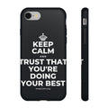 KEEP CALM AND TRUST THAT YOU'RE DOING YOUR BEST Phone Case (Dark)