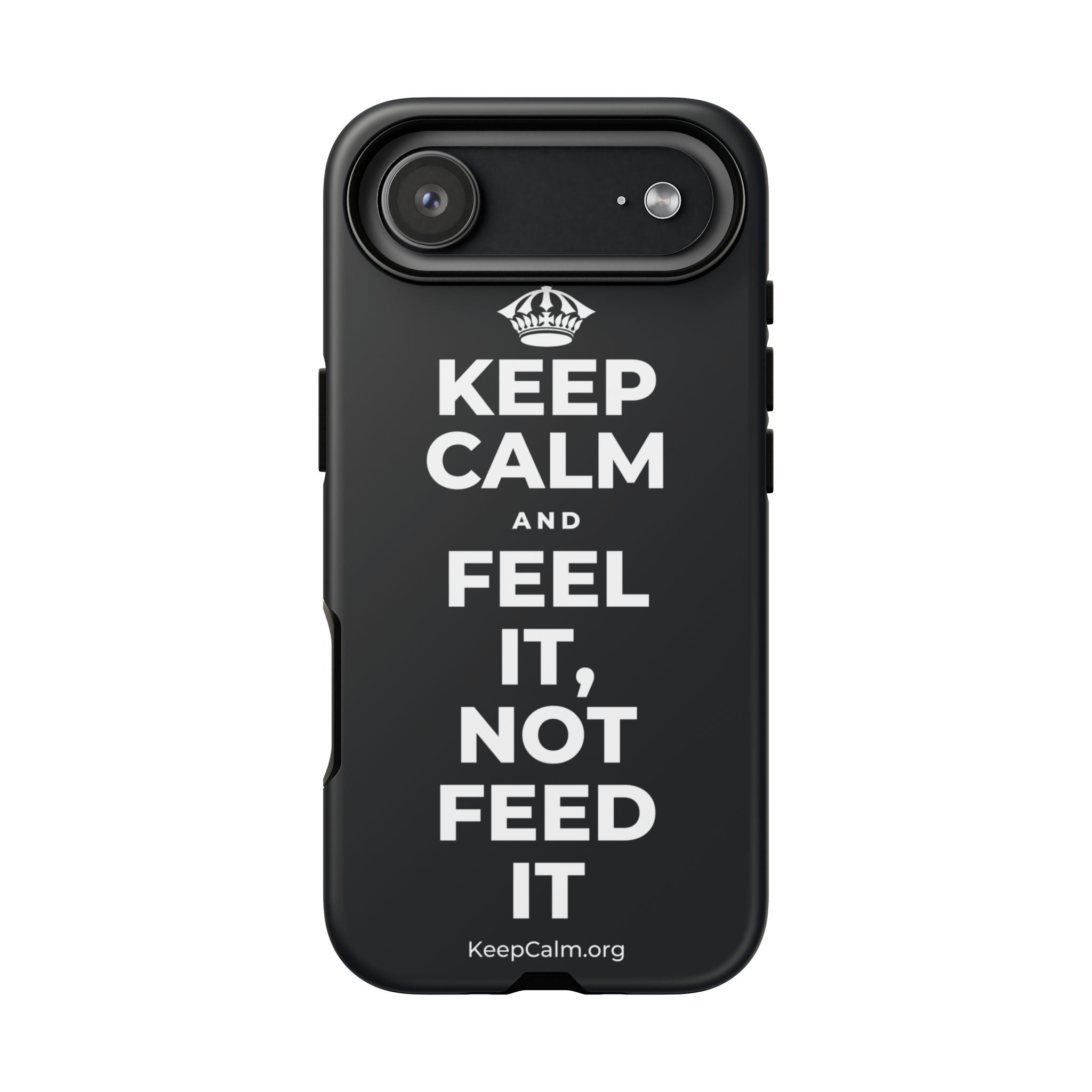 KEEP CALM AND FEEL IT, NOT FEED IT Phone Case (Dark)