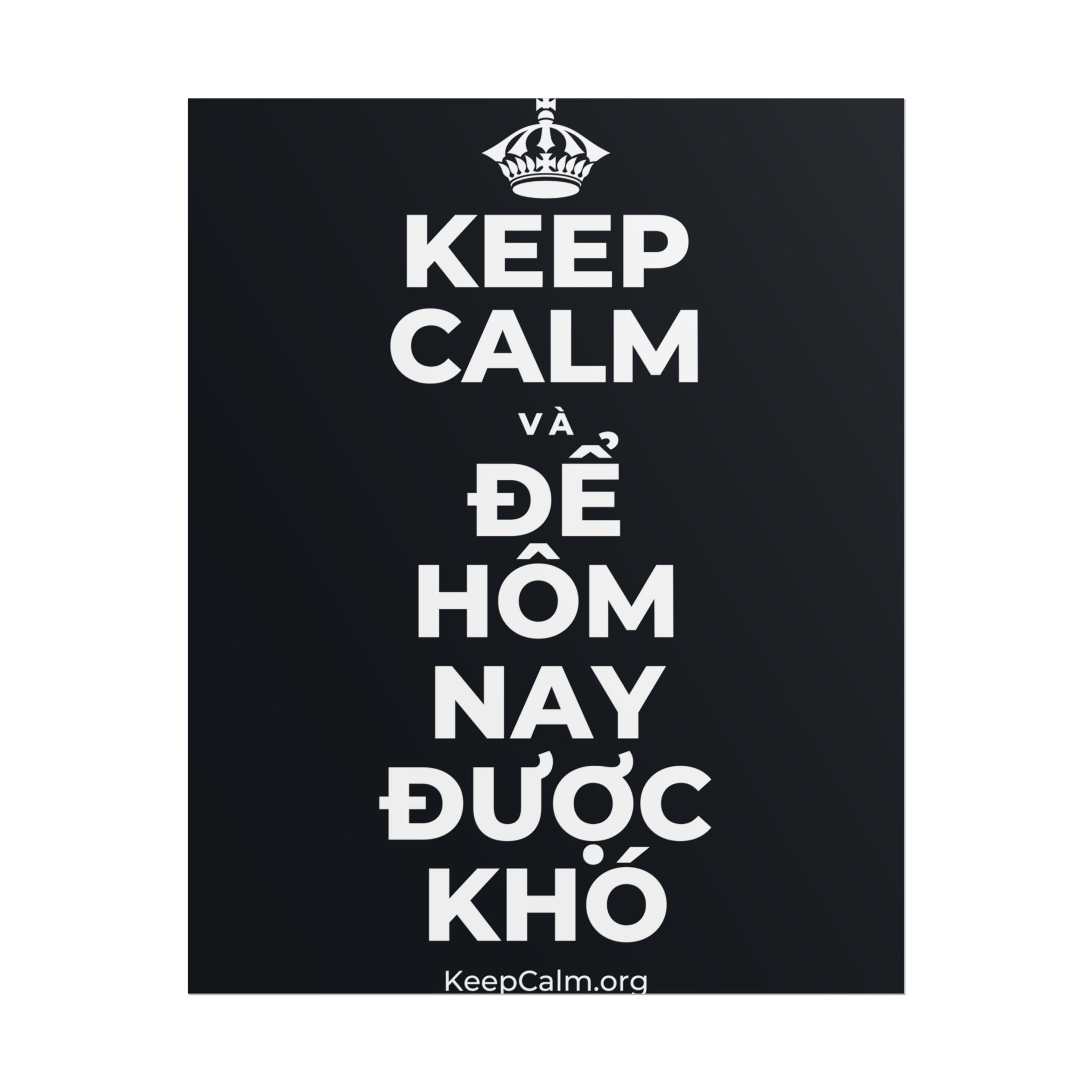 KEEP CALM VÀ ĐỂ HÔM NAY ĐƯỢC KHÓ Poster (Dark)