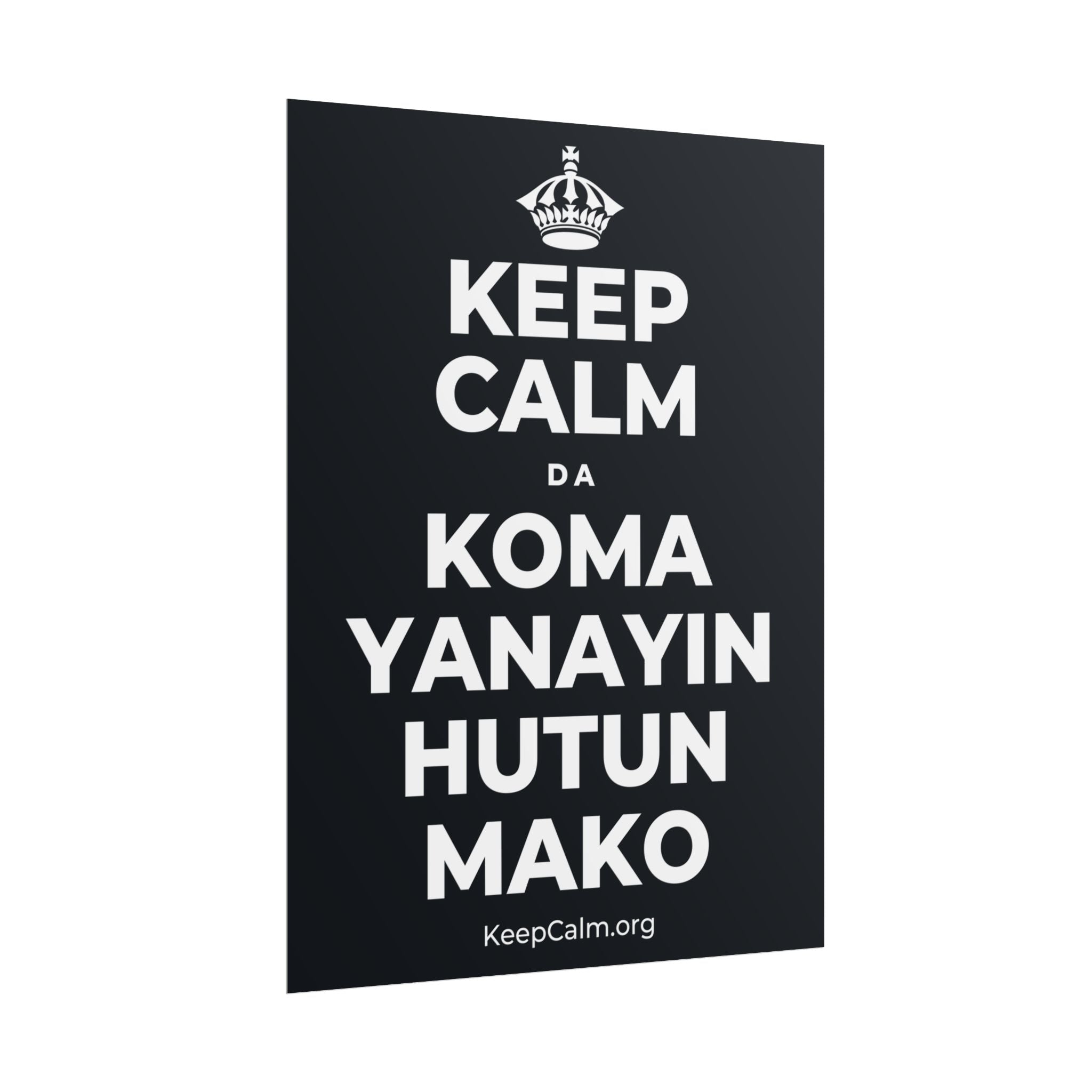 KEEP CALM DA KOMA YANAYIN HUTUN MAKO Poster (Dark)