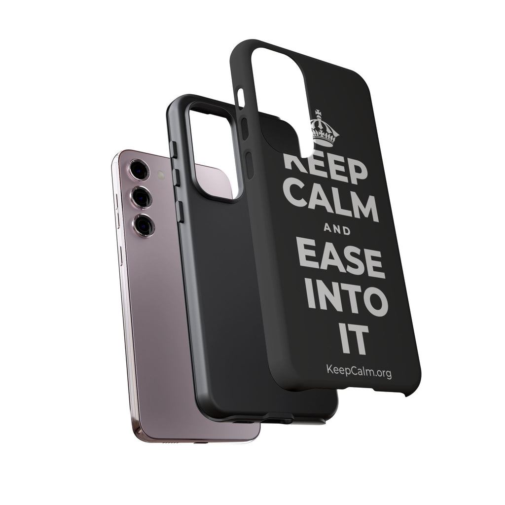 KEEP CALM AND EASE INTO IT Phone Case