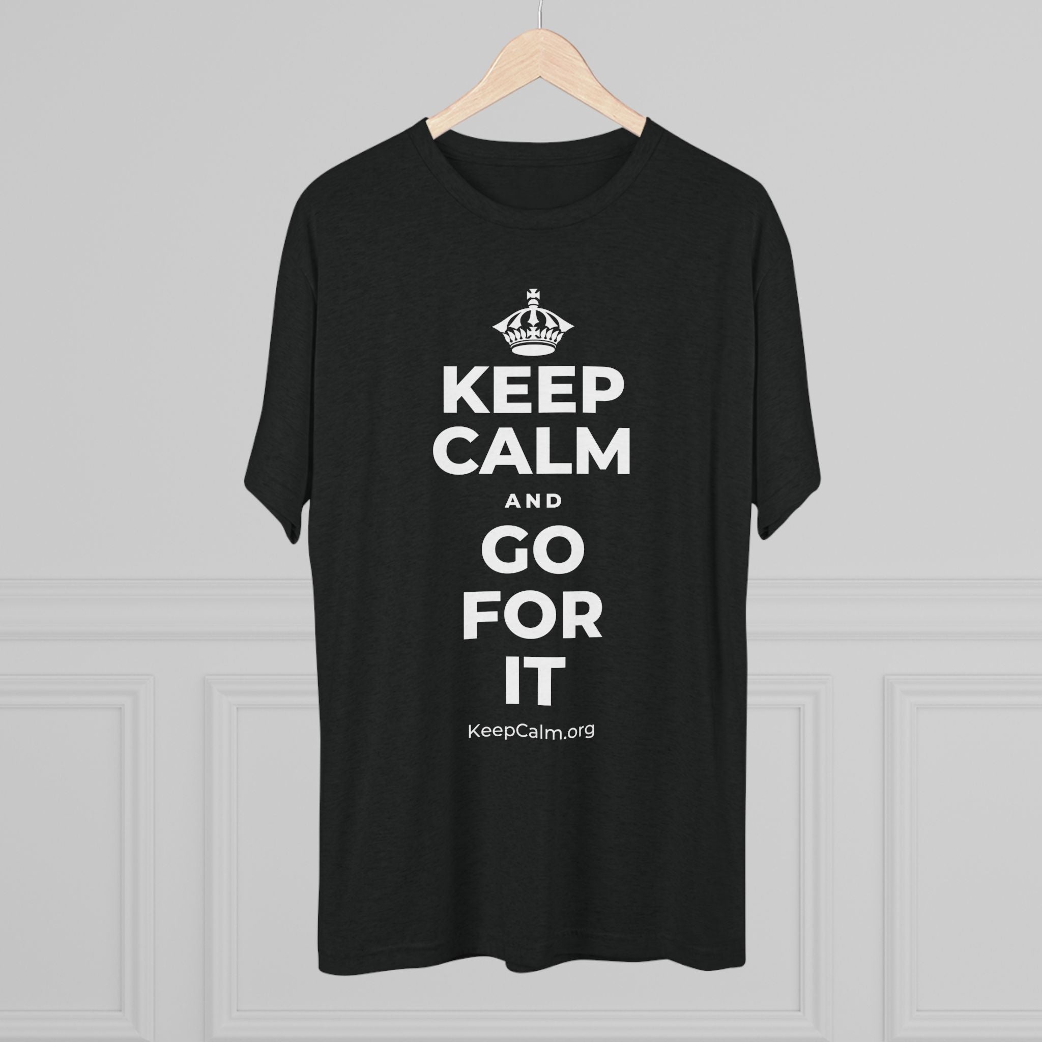 KEEP CALM AND GO FOR IT Tri-Blend Tee