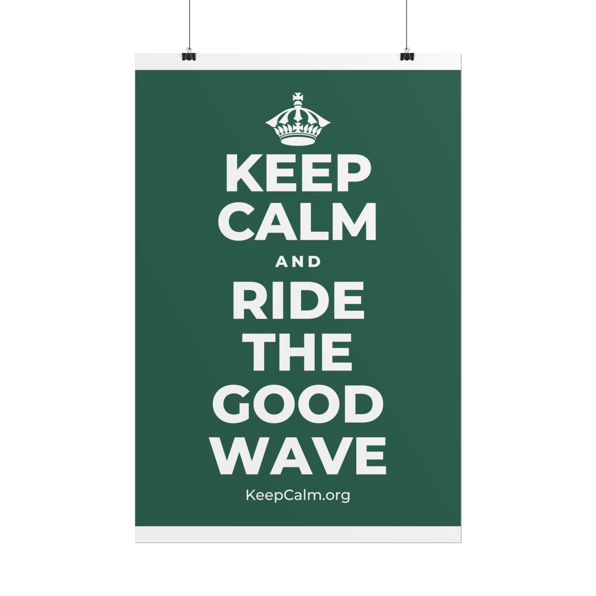 KEEP CALM AND RIDE THE GOOD WAVE Poster