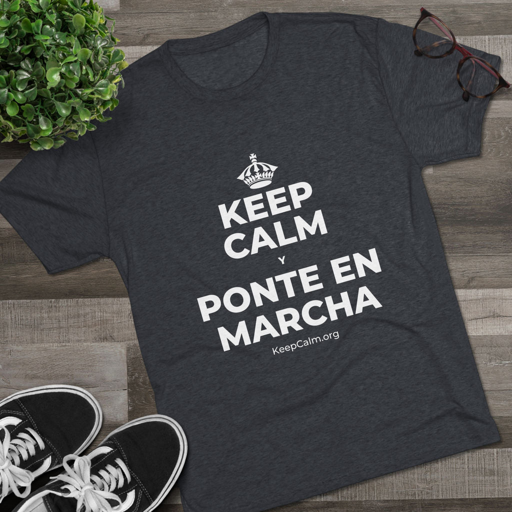 KEEP CALM Y PONTE EN MARCHA Tri-Blend Tee