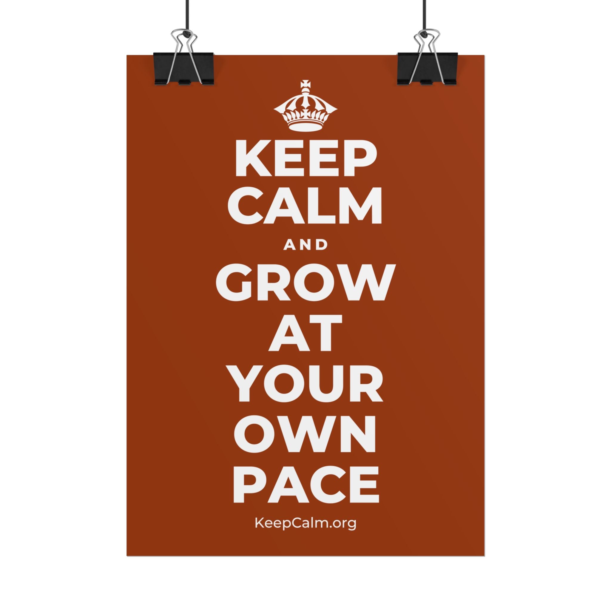 KEEP CALM AND GROW AT YOUR OWN PACE Poster