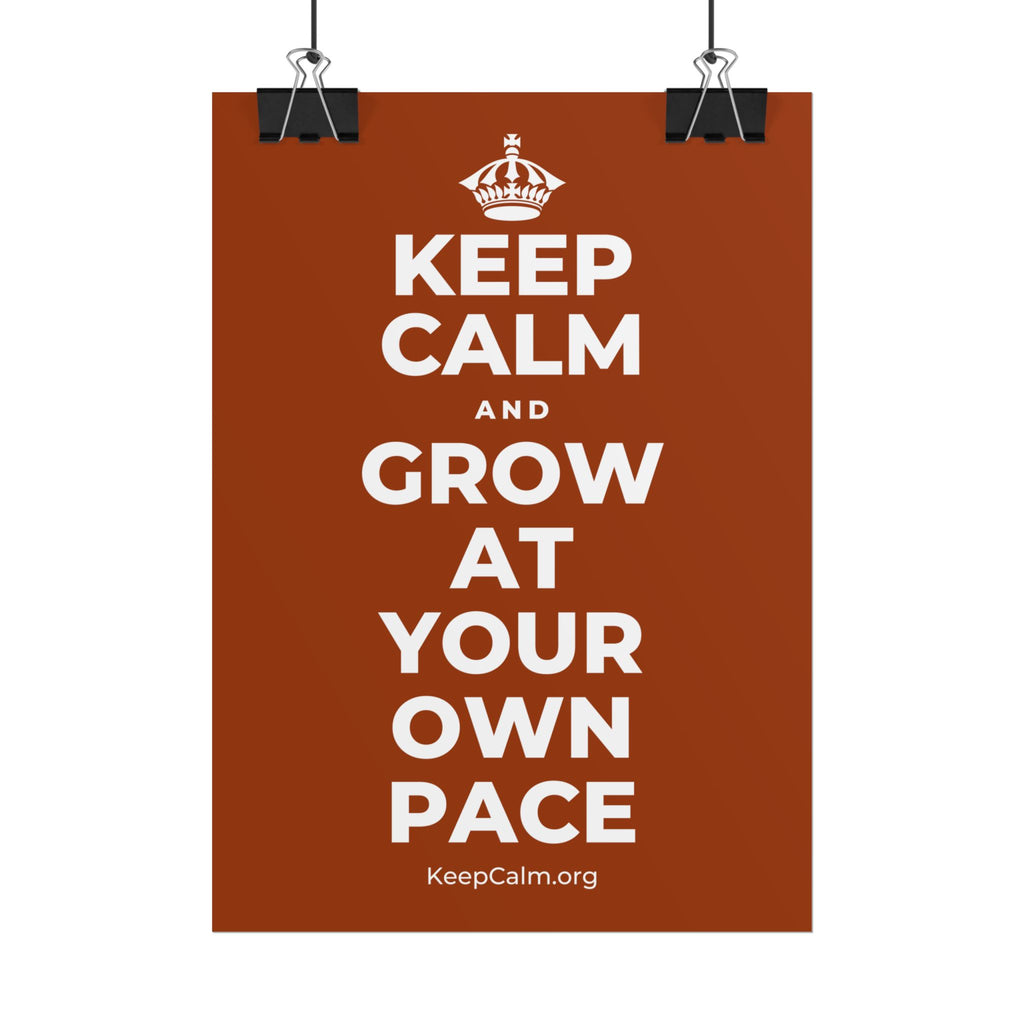 KEEP CALM AND GROW AT YOUR OWN PACE Poster