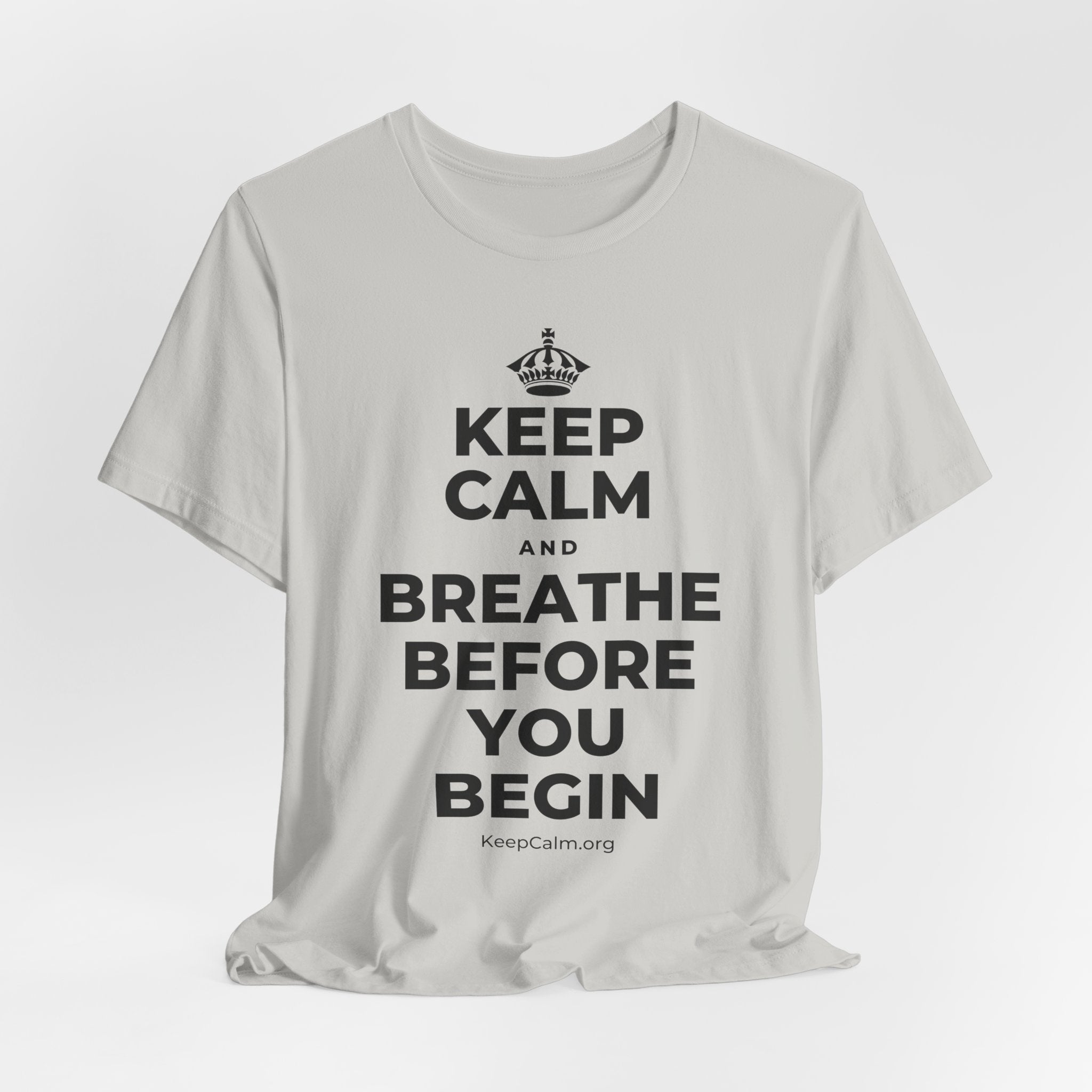 KEEP CALM AND BREATHE BEFORE YOU BEGIN T-Shirt (Baby Blue–Silver)