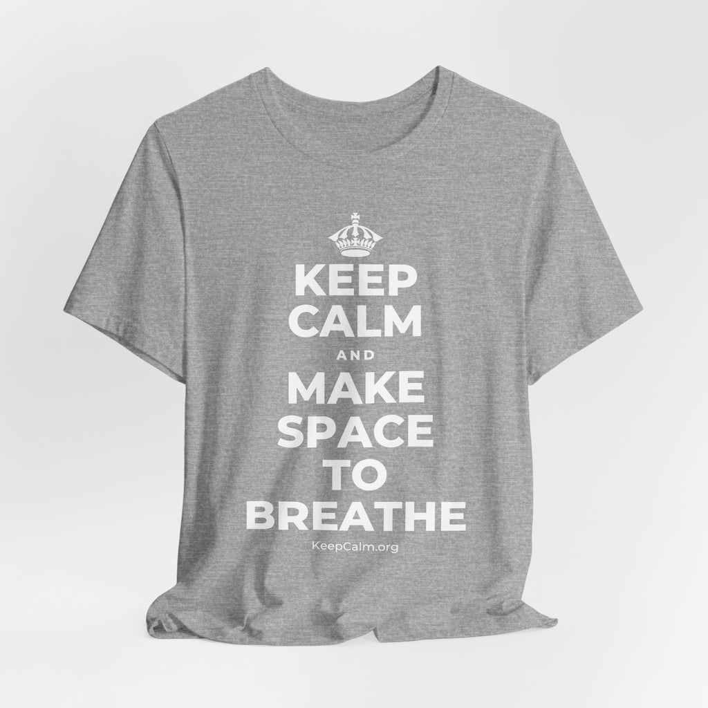 KEEP CALM AND MAKE SPACE TO BREATHE T-Shirt (White–Asphalt)