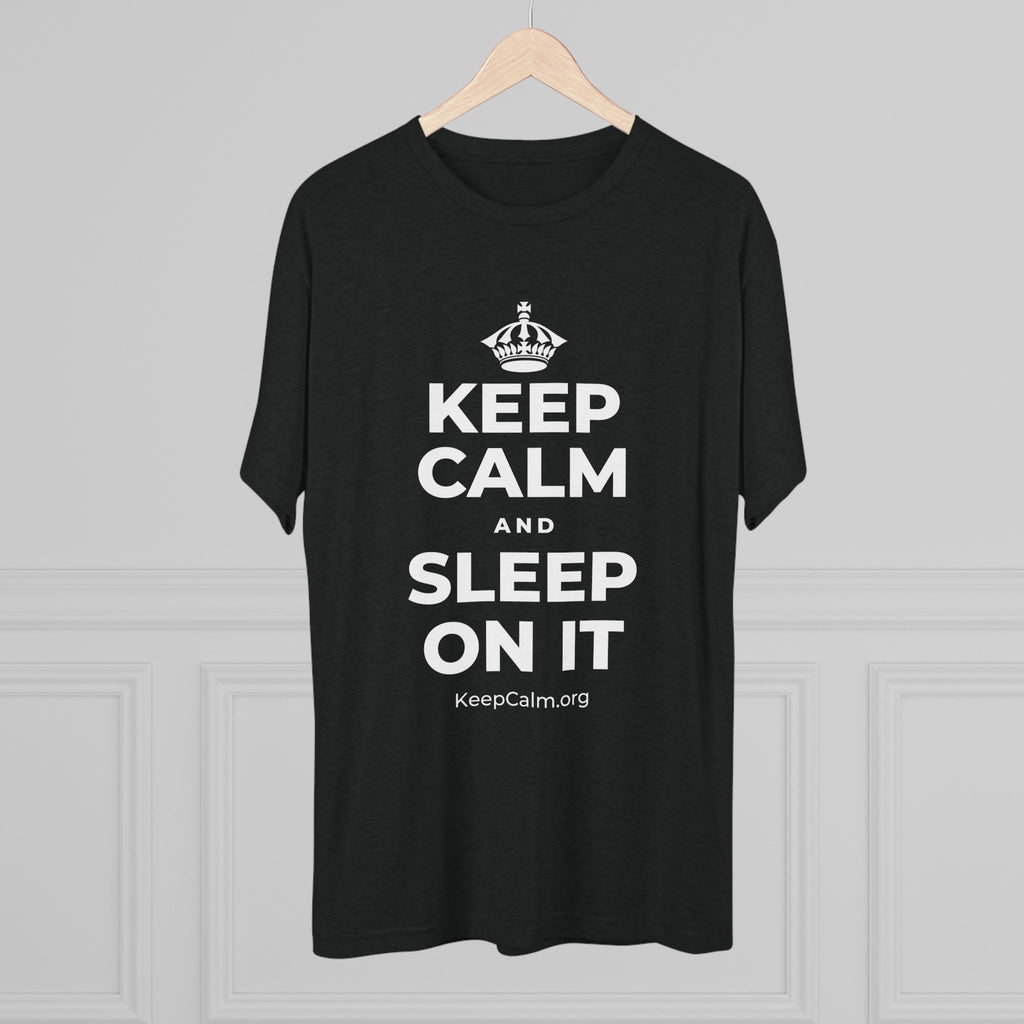 KEEP CALM AND SLEEP ON IT Tri-Blend Tee