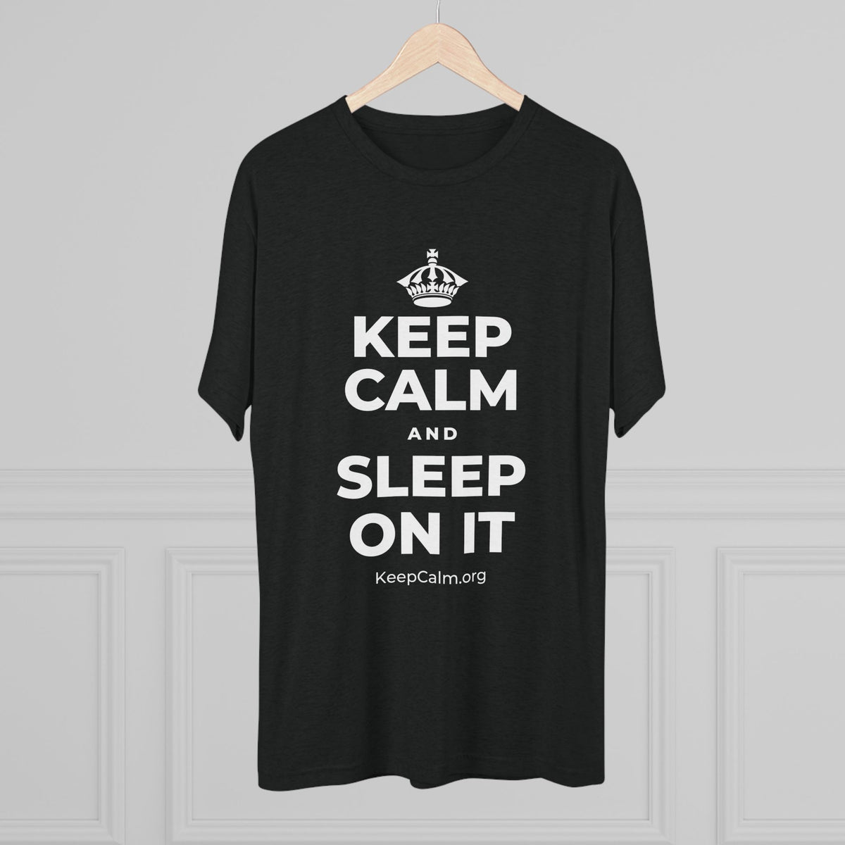 KEEP CALM AND SLEEP ON IT Tri-Blend Tee