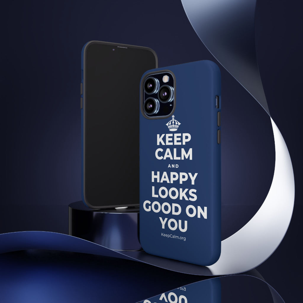KEEP CALM AND HAPPY LOOKS GOOD ON YOU Phone Case