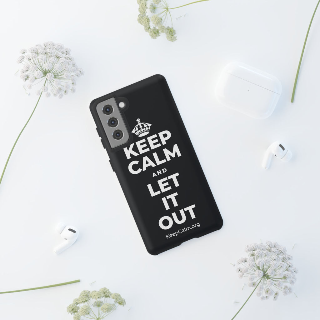KEEP CALM AND LET IT OUT Phone Case (Dark)