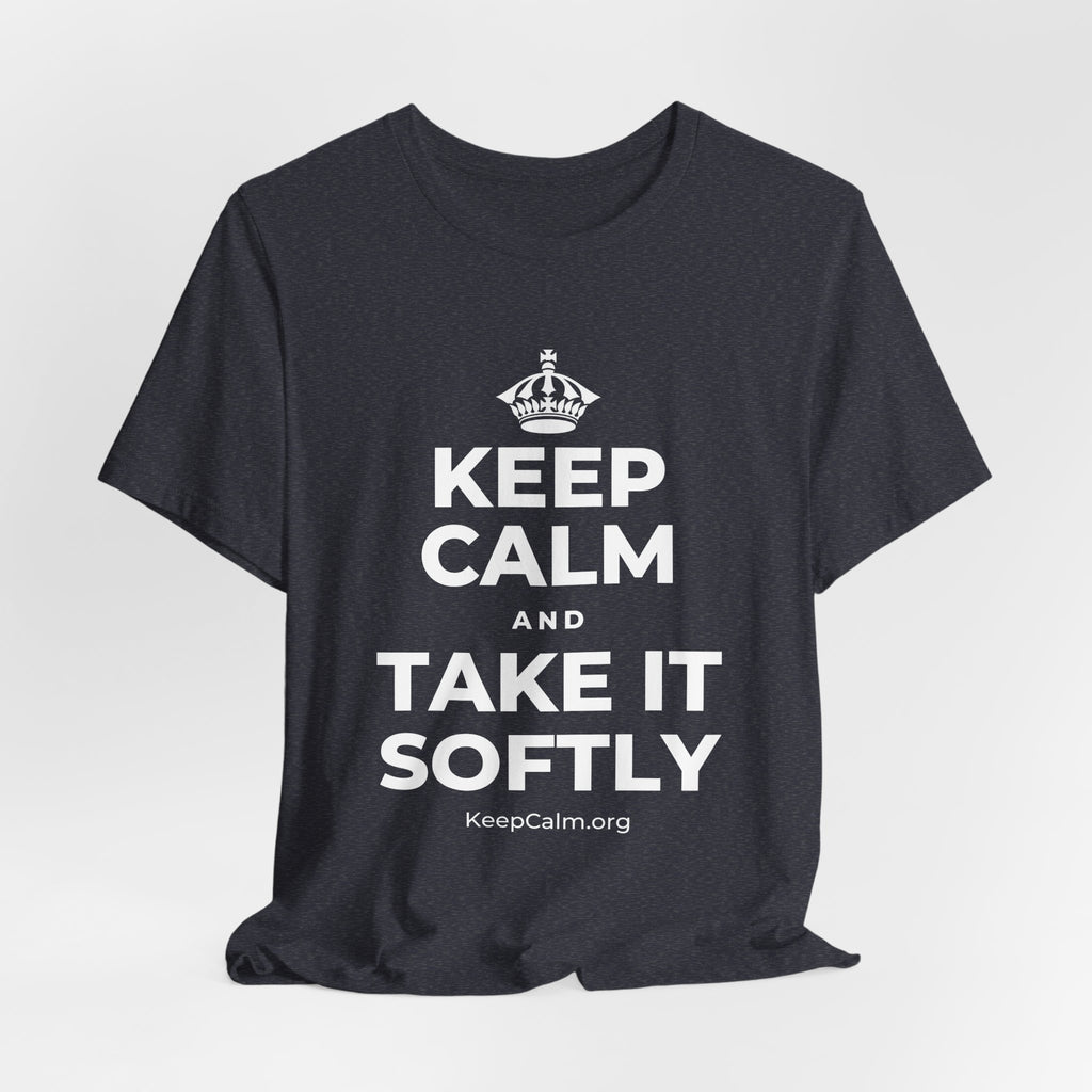KEEP CALM AND TAKE IT SOFTLY T-Shirt (White–Asphalt)