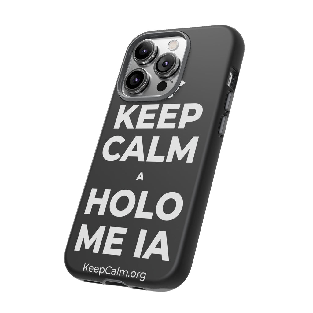 KEEP CALM A HOLO ME IA Phone Case