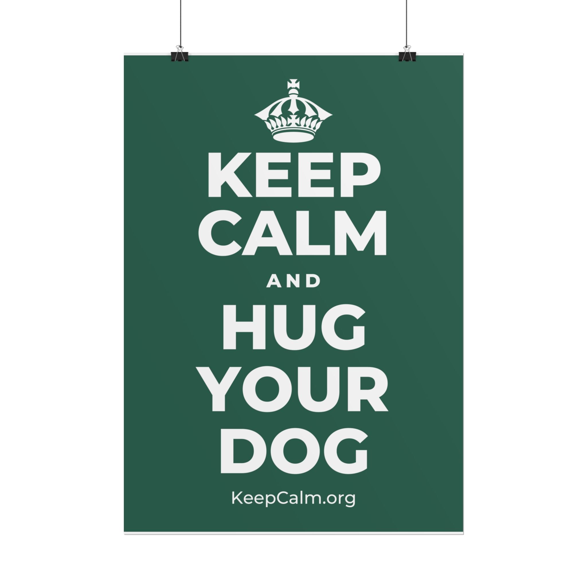 KEEP CALM AND HUG YOUR DOG Poster