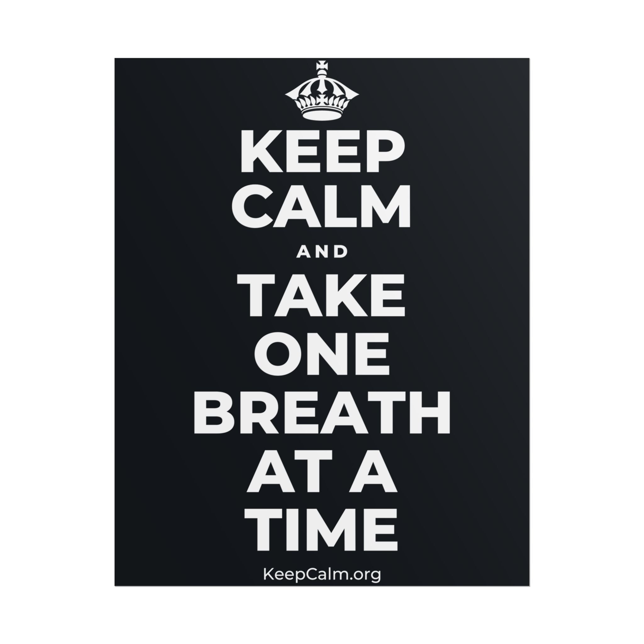 KEEP CALM AND TAKE ONE BREATH AT A TIME Poster (Dark)